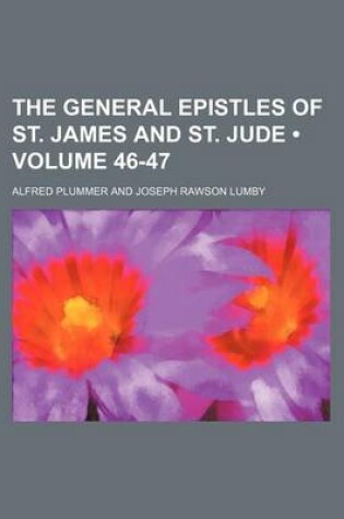 Cover of The General Epistles of St. James and St. Jude (Volume 46-47)