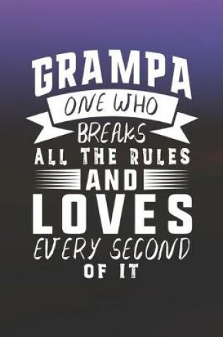 Cover of Grampa One Who Breaks All The Rules And Loves Every Second Of It