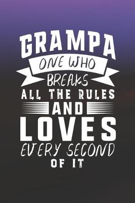 Book cover for Grampa One Who Breaks All The Rules And Loves Every Second Of It