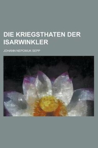 Cover of Die Kriegsthaten Der Isarwinkler