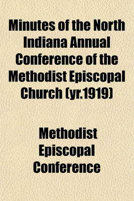 Book cover for Minutes of the North Indiana Annual Conference of the Methodist Episcopal Church (Yr.1919)