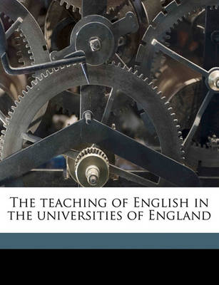 Book cover for The Teaching of English in the Universities of England