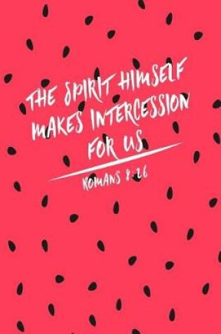 Cover of The Spirit Himself Makes Intercession for Us