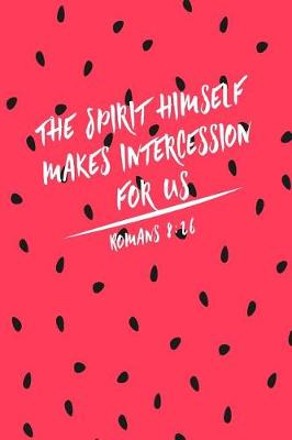 Book cover for The Spirit Himself Makes Intercession for Us
