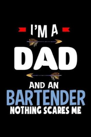 Cover of I'm a dad and a bartender. Nothing scares me