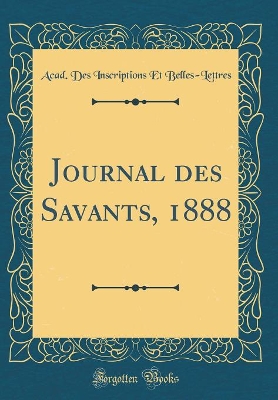 Book cover for Journal des Savants, 1888 (Classic Reprint)