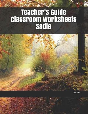 Book cover for Teacher's Guide Classroom Worksheets Sadie