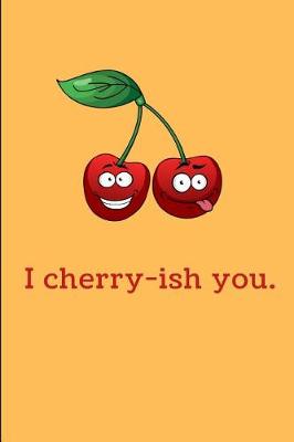 Book cover for I Cherry-ish You