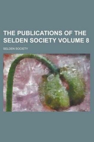 Cover of The Publications of the Selden Society (Volume 11)