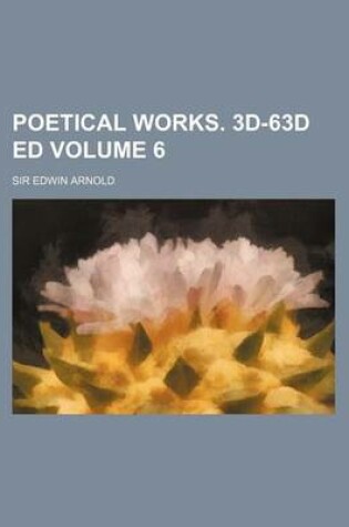 Cover of Poetical Works. 3D-63d Ed Volume 6