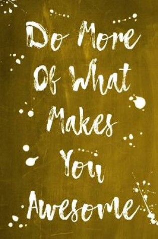 Cover of Splatter Journal - Do More Of What Makes You Awesome (Yellow)