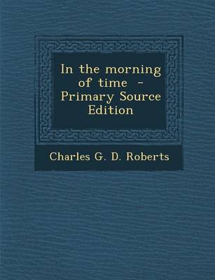 Book cover for In the Morning of Time - Primary Source Edition