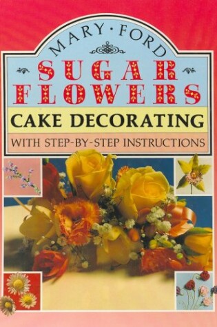 Cover of Sugar Flowers for Cake Decorating