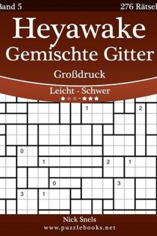 Cover of Heyawake Gemischte Gitter Luxus - Leicht Bis Schwer - Band 6 - 474 Ratsel