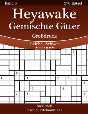 Book cover for Heyawake Gemischte Gitter Luxus - Leicht Bis Schwer - Band 6 - 474 Ratsel