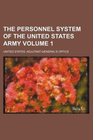 Cover of The Personnel System of the United States Army Volume 1