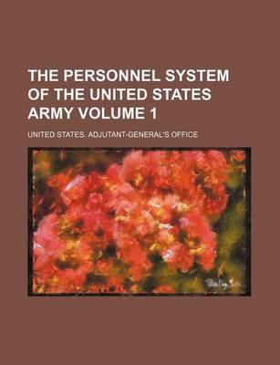 Book cover for The Personnel System of the United States Army Volume 1