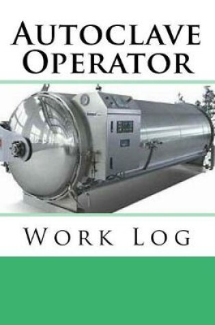 Cover of Autoclave Operator Work Log