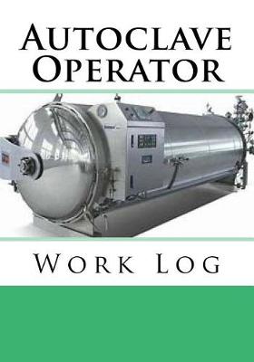 Book cover for Autoclave Operator Work Log