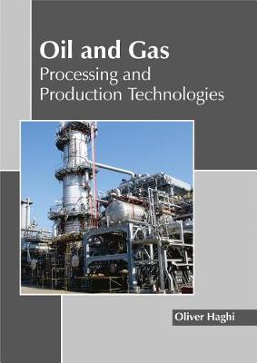 Book cover for Oil and Gas: Processing and Production Technologies