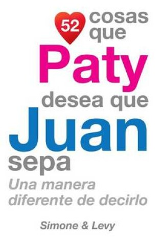 Cover of 52 Cosas Que Paty Desea Que Juan Sepa