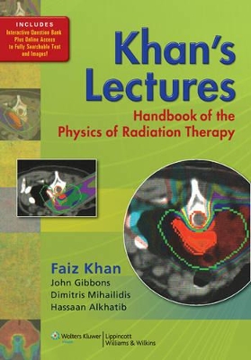 Book cover for Khan's Lectures: Handbook of the Physics of Radiation Therapy