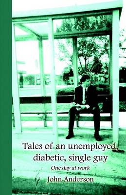 Book cover for Tales of an Unemployed, Diabetic, Single Guy