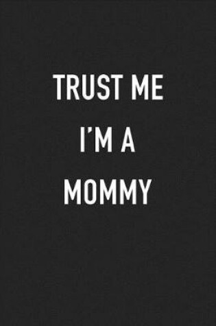 Cover of Trust Me I'm a Mommy