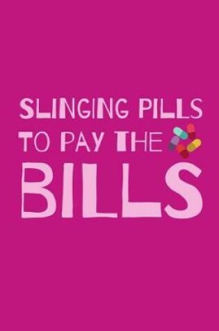 Cover of Slinging Pills To Pay The Bills