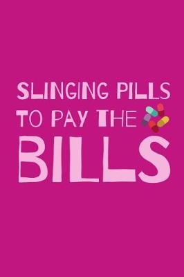 Book cover for Slinging Pills To Pay The Bills