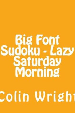 Cover of Big Font Sudoku - Lazy Saturday Morning