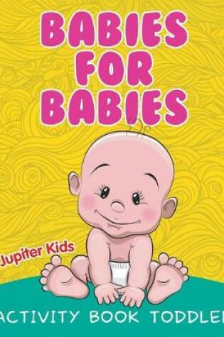 Cover of Babies for Babies