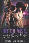 Book cover for Hit or Miss, to Kill or Kiss