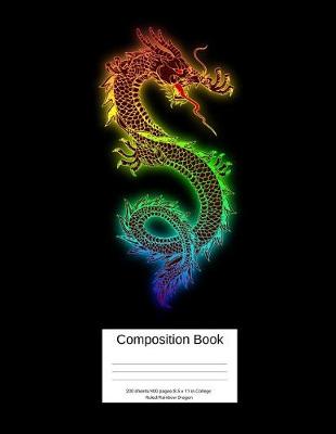 Book cover for Composition Book 200 Sheets/400 Pages/8.5 X 11 In. College Ruled/ Rainbow Dragon