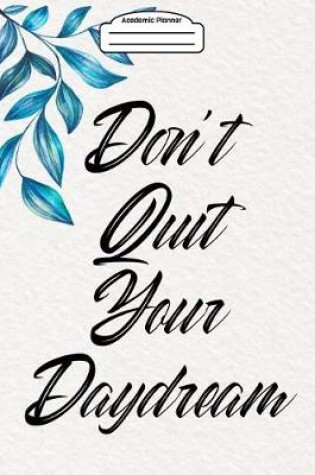 Cover of Academic Planner 2019-2020 - Don't Quit Your Daydream