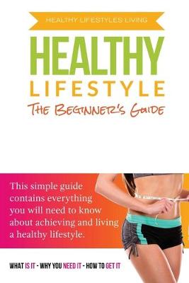 Book cover for The Beginner's Guide To A Healthy Lifestyle