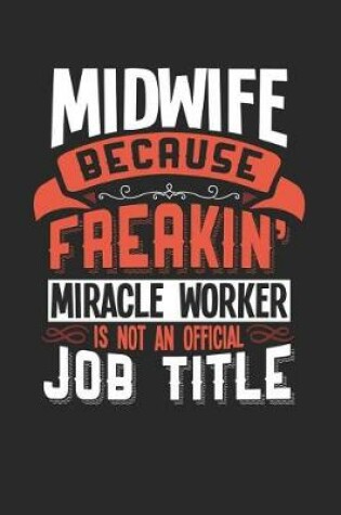 Cover of Midwife Because Freakin' Miracle Worker Is Not an Official Job Title