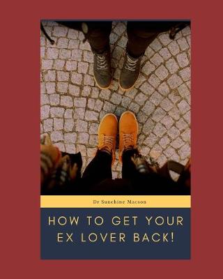 Cover of How To Get Your Ex Lover Back!