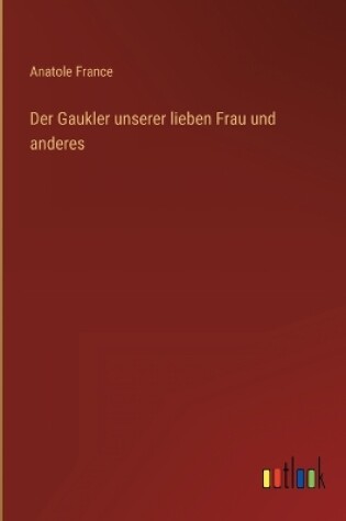 Cover of Der Gaukler unserer lieben Frau und anderes
