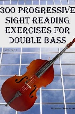 Cover of 300 Progressive Sight Reading Exercises for Double Bass