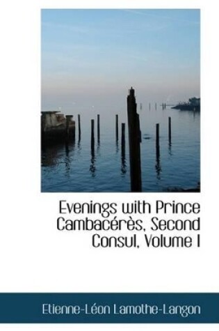 Cover of Evenings with Prince Cambaceres, Second Consul, Volume I