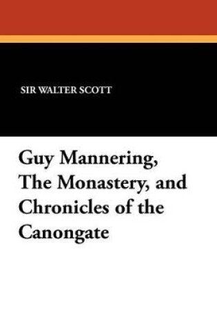 Cover of Guy Mannering, the Monastery, and Chronicles of the Canongate