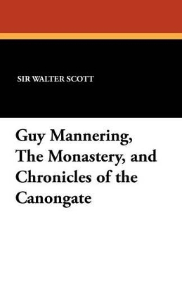 Book cover for Guy Mannering, the Monastery, and Chronicles of the Canongate