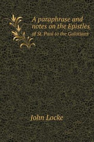 Cover of A paraphrase and notes on the Epistles of St. Paul to the Galatians