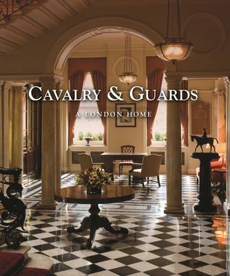 Book cover for Cavalry & Guards: A London Home