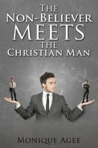 Cover of The Non-Believer meets the Christian Man