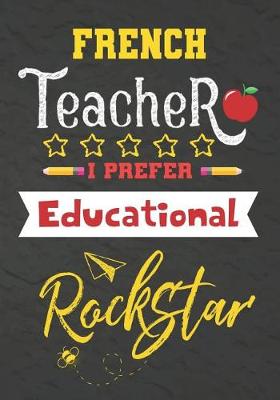 Book cover for French Teacher I Prefer Educational Rockstar