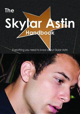 Book cover for The Skylar Astin Handbook - Everything You Need to Know about Skylar Astin