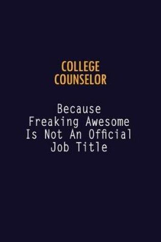 Cover of College Counselor Because Freaking Awesome is not An Official Job Title
