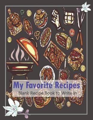 Book cover for My Favorite Recipes... Blank Recipe Book to Write In